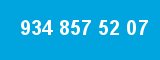 934 857 52 07